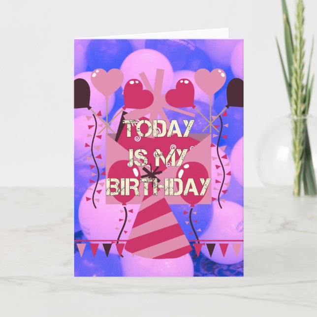 Carte Joyeux anniversaire aujourd'hui est mon anniversai (Devant)