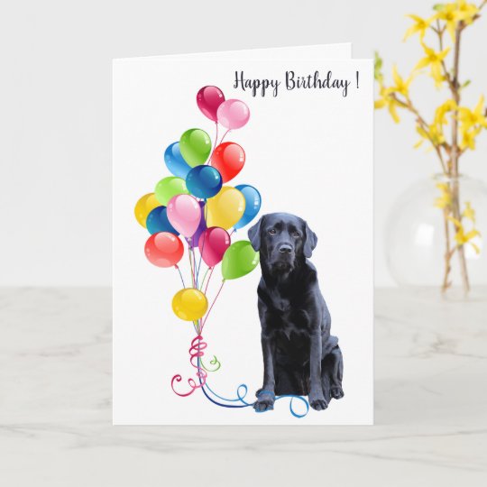 Carte Joyeux Anniversaire Black Labrador Ballons De Ch Zazzle Fr