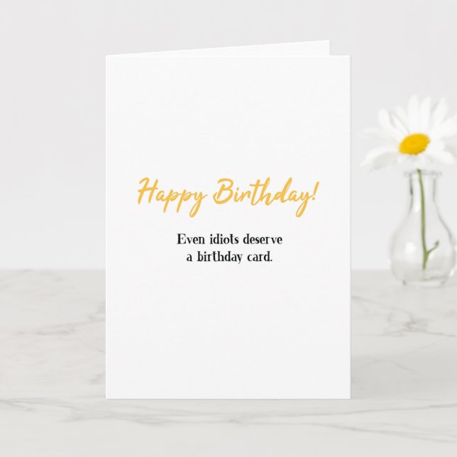 Carte Joyeux anniversaire drôle, Même les idiots mériten (Petite plante)