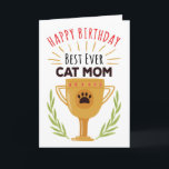 Carte Joyeux Anniversaire Du Chat - Meilleure Maman De C<br><div class="desc">Donnez à votre chat l'occasion de dire Joyeux Anniversaire avec cette carte de style amusant et illustratif portant le titre "Joyeux Anniversaire, Meilleure Maman Chat d'Ever" en lettres rouges et noires sur un grand trophée doré avec emblème empreinte de patte félin et accents de laurier vert dessiné à la main....</div>