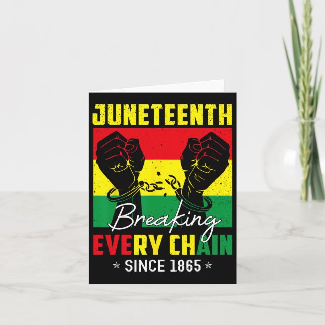 Carte Juneteenth Brisant Chaque Chaîne Depuis 1865 Noir  (Devant)