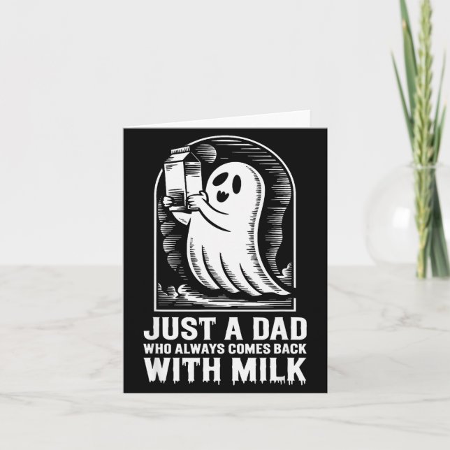 Carte Just A Dad Who Always Came Back With The Milk Ghos (Devant)
