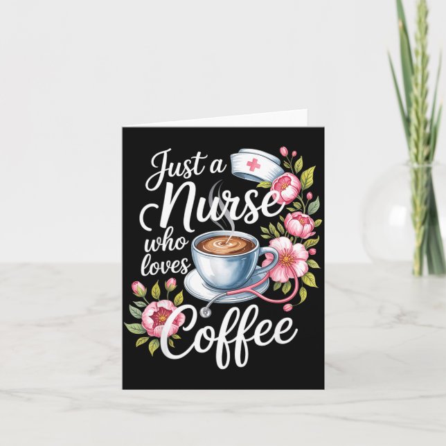 Carte Just A Nurse Who Loves Coffee Funny Nursing Design (Devant)