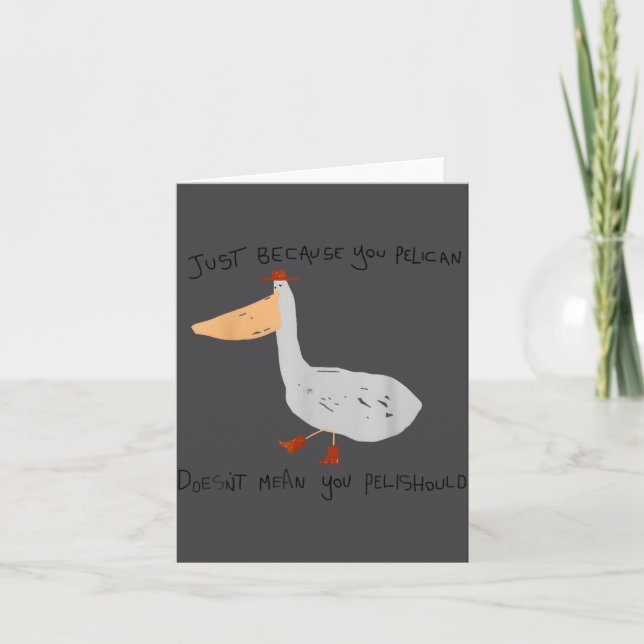 Carte Just Because You Pelican Doesn't Mean You Pelishou (Devant)