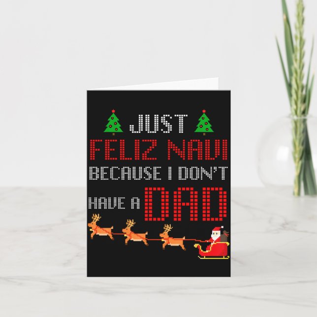 Carte Just Feliz Navi Because I Dont Have A Dad Funny Ch (Devant)
