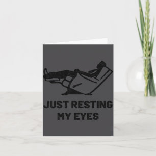 Carte Juste en train de reposer mes yeux Drôle Fauteuil 