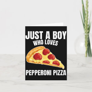 Carte Juste un garçon qui aime la pizza pepperoni nourri