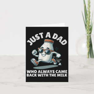 Carte Juste un papa qui est toujours revenu avec du lait