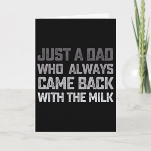 Carte Juste un papa qui est toujours revenu avec le lait