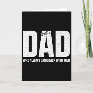 Carte Juste un papa qui revient toujours avec le lait pè
