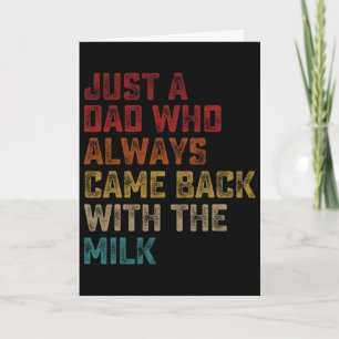 Carte Juste un papa qui revient toujours avec le lait pè