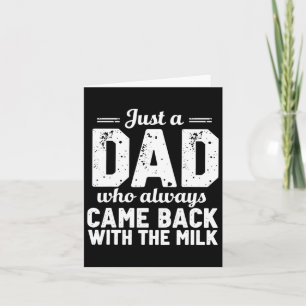 Carte Juste un papa qui revient toujours avec le lait pè
