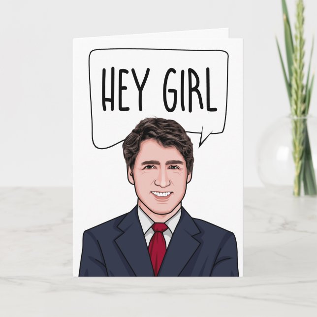 CARTE JUSTIN TRUDEAU : HEY GIRL (Devant)