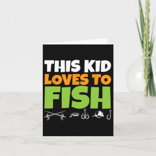 Carte Kids Fishing I This Kid Loves To Fish I Fishing Lo