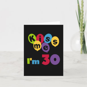 Carte Kiss Me I'm 30 Anniversaire T-shirts et cadeaux