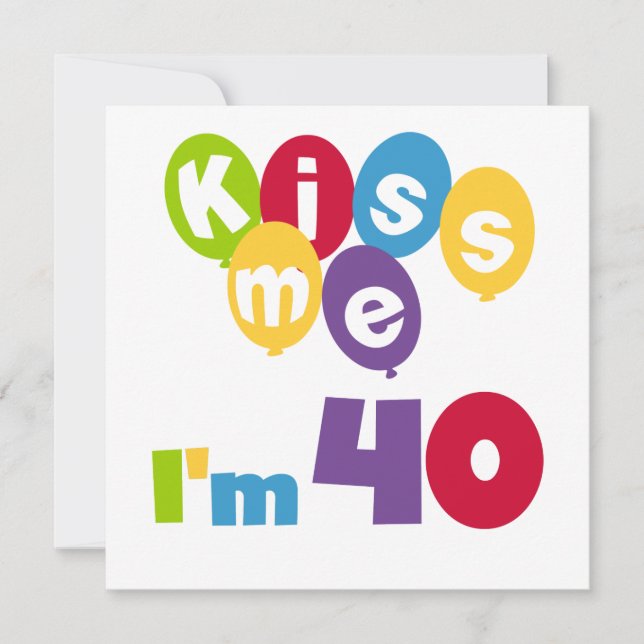 Carte Kiss Me I'm 40 Anniversaire T-shirts et cadeaux (Devant)