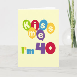 Carte Kiss Me I'm 40 Anniversaire T-shirts et cadeaux