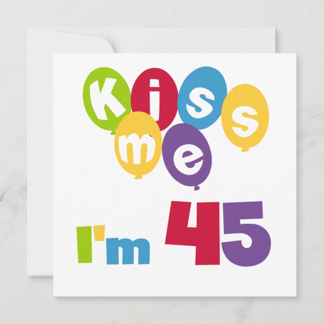 Carte Kiss Me I'm 45 Anniversaire T-shirts et cadeaux (Devant)
