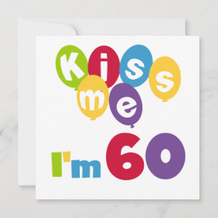 Carte Kiss Me I'm 60 Anniversaire Tshirts et cadeaux
