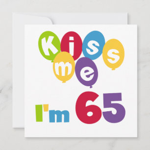 Carte Kiss Me I'm 65 Anniversaire T-shirts et cadeaux