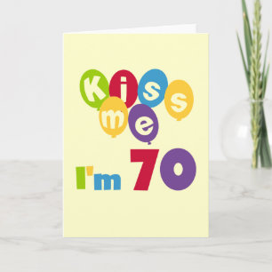 Carte Kiss Me I'm 70 Anniversaire T-shirts et cadeaux