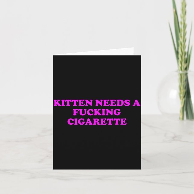 Carte Kitten Needs A Foring Cigarette Funny Cat Meme Wom (Devant)