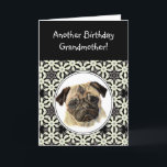 Carte La grand-mère ne semblent pas le chien triste de<br><div class="desc">Un autre humour de carte d'anniversaire pour la grand-mère qui aiment les carlins,  chien</div>