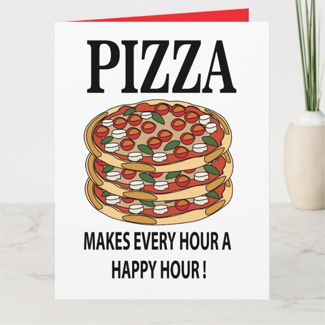 Carte La pizza rend chaque heure heureuse Pizza (Devant)