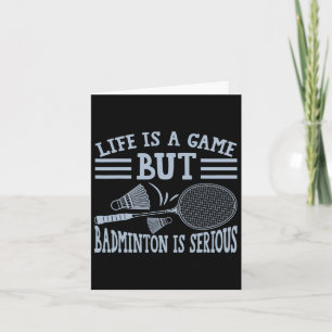 Carte La Vie Est Un Jeu, Mais Dminton Est Sérieux 5