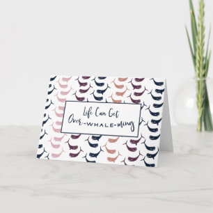 Carte La vie peut être trop baleine-nante .....ou écrasa