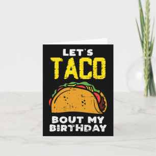 Carte Laisse Taco Bout Mon Anniversaire Amusant Né Sur C