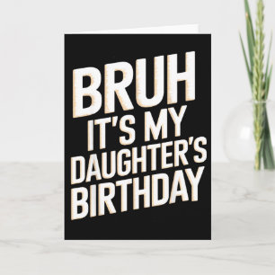 Carte L'anniversaire de la fille Bruh drôle mère père bd