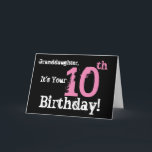 Carte Le 10ème anniversaire de la petite-fille, rose,<br><div class="desc">Un arrière - plan noir comportant le texte rose et blanc,  sur cet amusement,  salutation d'anniversaire pour une petite-fille. Mes salutations drôles d'esprit.</div>