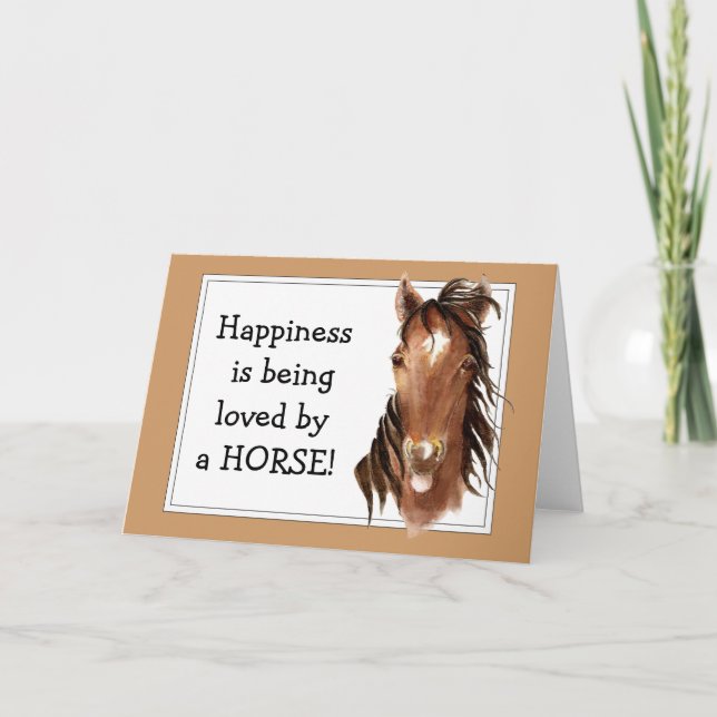 Carte Le bonheur est aimé par un CHEVAL ! Humour (Devant)