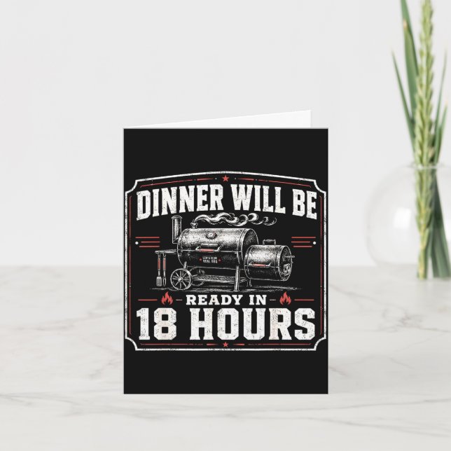 Carte Le dîner sera prêt dans 18 heures drôle barbeque à (Devant)
