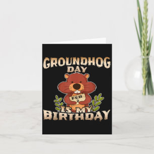 Carte Le jour de la marmotte est mon anniversaire