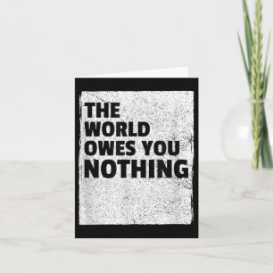Carte Le monde ne vous doit rien Citation Inspirante de
