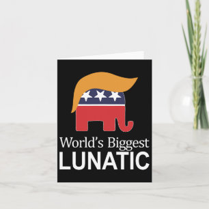 Carte Le plus grand lunatique du monde - anti-Trump -