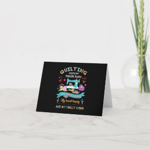 Carte Le quilting garde mes mains occupées, mon esprit c