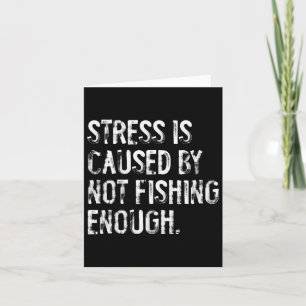Carte Le Stress Est Causé Par Le Fait De Ne Pas Pêcher S