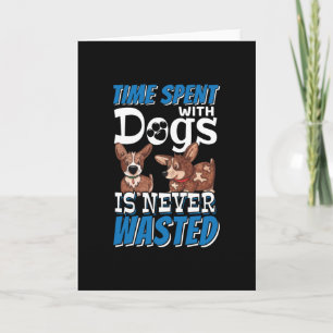 Carte Le temps passé avec des chiens n'est jamais perdu