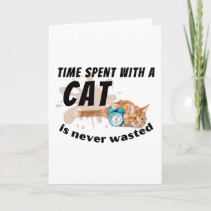 Carte Le temps passé avec un chat n'est jamais perdu.