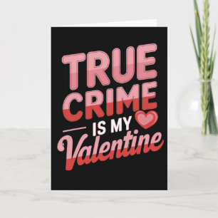 Carte Le vrai crime est mon Valentin
