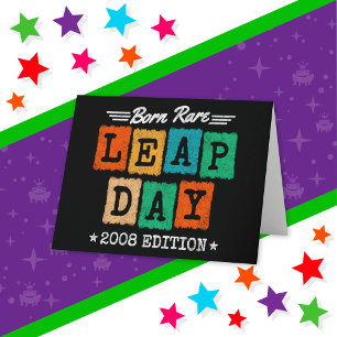 Carte Leap Year 2008 Born Rare 2008 Leap Day Birthday