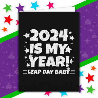 Carte Leap Year Day 2024 Is My Year Feb 29th Birthday