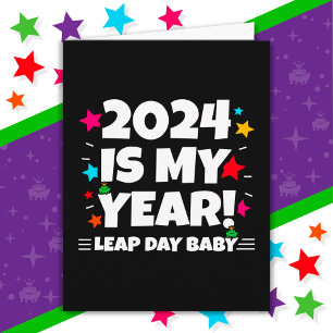 Carte Leap Year Day 2024 Is My Year Feb 29th Birthday