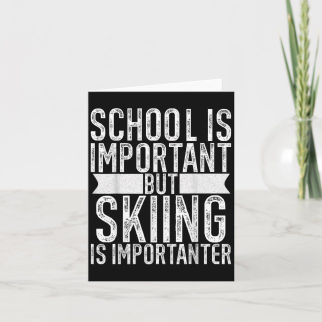 Carte L'École Est Importante, Mais Le Ski Est Important  (Devant)