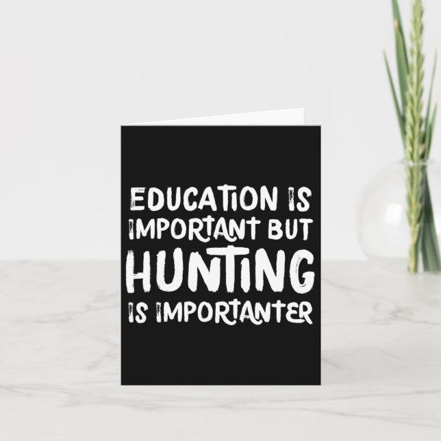 Carte L'Éducation Est Importante, Mais La Chasse Est Imp (Devant)