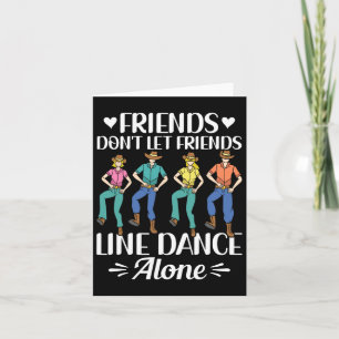 Carte Les amis ne laissent pas les amis Line Dance Alone