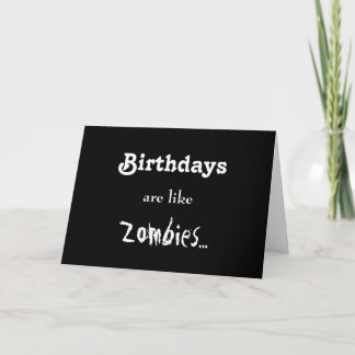 Carte Les anniversaires sont comme des zombis…
